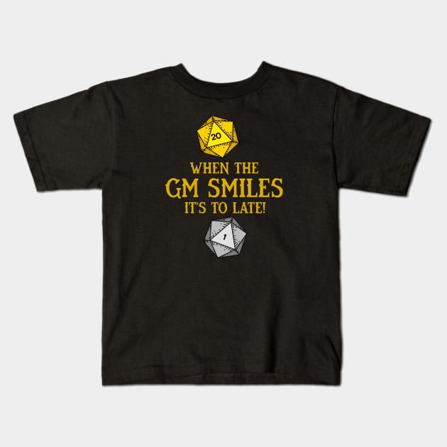 When the GM Smiles it's to Late! Kids T-Shirt by DragonQuest